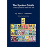 The Spoken Cabala: Tarot Explorations of the One Self