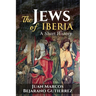 The Jews of Iberia: A Short History