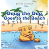 Doug the Dog Goes to the Beach