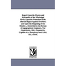 Report Upon the Physics and Hydraulics of the Mississippi River; Upon the Protection of the Alluvial Region Against Overflow; and Upon the Deepening o