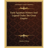 Early Egyptian History And Legend Under The Great Empire