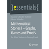 Mathematical Stories I - Graphs, Games and Proofs: For Gifted Students in Primary School