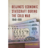 Beijing's Economic Statecraft During the Cold War, 1949-1991