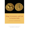 King, Governance, and Law in Ancient India: Kautilya's Arthasastra