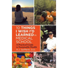10 Things I Wish I'd Learned in Medical School: A Practical Guide to Sustainable Health