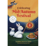 Celebrating Mid-Autumn Festival: History, Traditions, and Activities - A Holiday Book for Kids