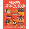 Yummy Japanese Food (A Book of Mazes)