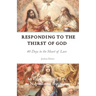 Responding to the Thirst of God: 40 Days to the Heart of Love