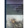 History of the State of Delaware; Volume 2
