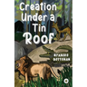 Creation Under a Tin Roof