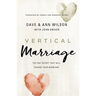 Vertical Marriage: The One Secret That Will Change Your Marriage