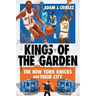 Kings of the Garden: The New York Knicks and Their City