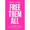 Free Them All: A Feminist Call to Abolish the Prison System