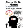 Mental Health Matters: A Comprehensive Guide to Mental Health Disorders