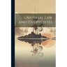 Universal law and its Opposites