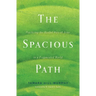 The Spacious Path: Practicing the Restful Way of Jesus in a Fragmented World