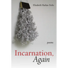 Incarnation, Again: Poems