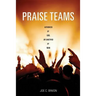 Praise Teams - Authorized by God, or Sanctified by Man