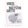 Voices from the Bialystok Ghetto