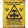 Prepper's Long-Term Survival Guide: The Prepper's Bible: Everything You Need to Know to Survive and Thrive in Any Situation