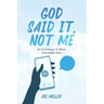 God Said It, Not Me: an anthology of what God might say
