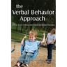 The Verbal Behavior Approach: How to Teach Children with Autism and Related Disorders