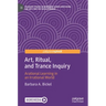Art, Ritual, and Trance Inquiry: Arational Learning in an Irrational World