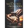 From Wounded to Wonders: Overcoming Brokenness and Walking in God's Restoration