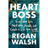 Heart Boss: Trust Your Gut, Shed Your Shoulds, and Create a Life You Love