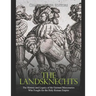 The Landsknechts: The History and Legacy of the German Mercenaries Who Fought for the Holy Roman Empire