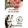 Dirty Leeds: Don Revie & the Art of War