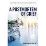 A Postmortem of Grief: Understanding the Emotional and Neurobiological Nature of Loss