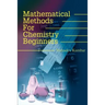 Mathematical Methods for Chemistry Beginners