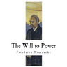 The Will to Power: An Attempted Transvaluation of All Values