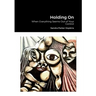 Holding On: When Everything Seems Out of Your Control