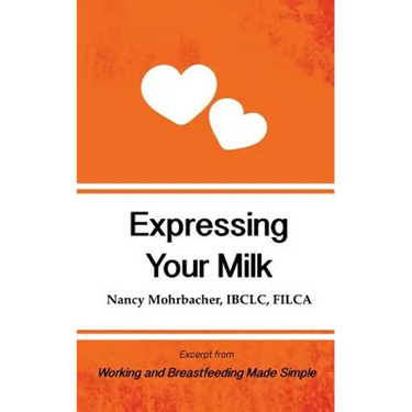 Expressing Your Milk: Excerpt from Working and Breastfeeding Made Simple