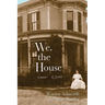 We, the House