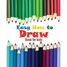Easy how to draw book for kids: how to draw all things for kids, flower girl children book, 8 x10 inches