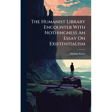 The Humanist Library Encounter With Nothingness An Essay On Existentialism