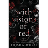 With Visions of Red: A Dark Romance (Broken Bonds 1 - 3)