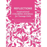 REFLECTIONS - Inspirational COLORING JOURNAL for Teenage Girls - with Original Motivational Quotes: With motivational quotes