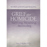Grief After Homicide: Surviving, Mourning, Reconciling