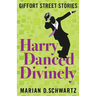 Harry Danced Divinely: Giffort Street Stories