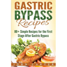 Gastric Bypass Recipes: 80+ Simple Recipes for the First Stage After Gastric Bypass Surgery