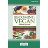 Becoming Vegan: The Everyday Guide to Plant-Based Nutrition: Express Edition [Large Print 16 Pt Edition]