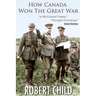 How Canada Won the Great War