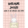 Dear Josie, Diary of My Dreams and Hopes: A Girl's Thoughts
