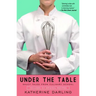 Under the Table: Saucy Tales from Culinary School
