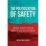 The Politicization of Safety: Critical Perspectives on Domestic Violence Responses
