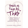 Such A Time As "This": A Devotional & Small Group Companion to Perhaps This Is It